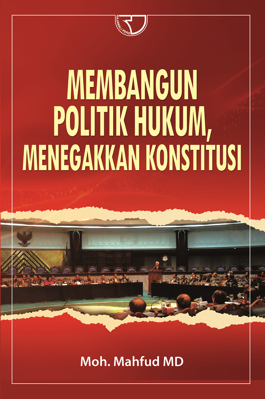 MEMBANGUN POLITIK HUKUM MENEGAKKAN KONSTITUSI